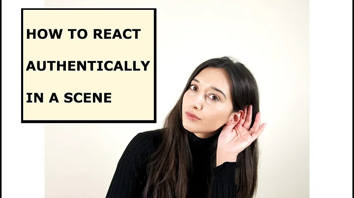 How Do I React Authentically In A Scene? | Acting ...