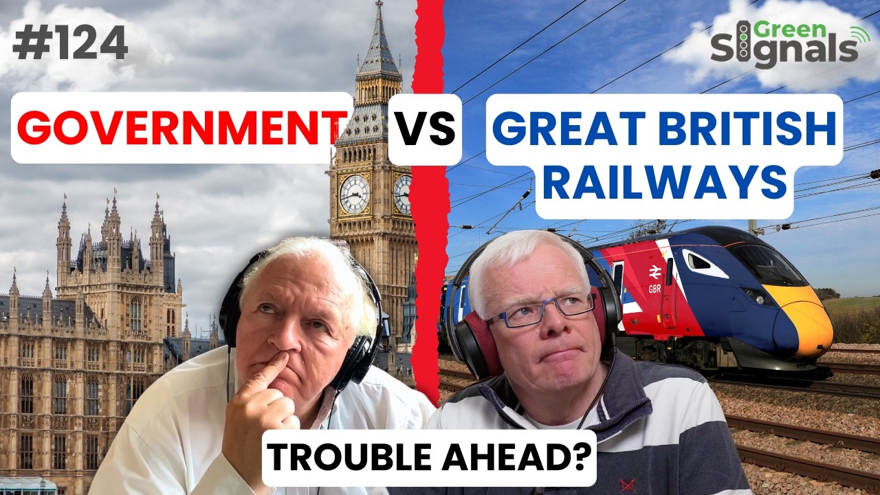 Government vs Great British Railways – Could there be trouble ahead? | Ep 124