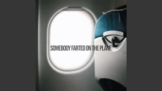 Somebody Farted On The Plane