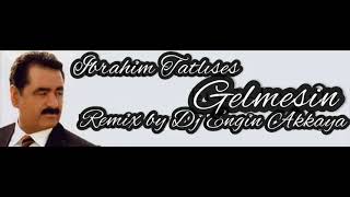 İbrahim Tatlıses / Gelmesin (Remix by Dj Engin Akkaya) 2021 Yeni Parça Resimi