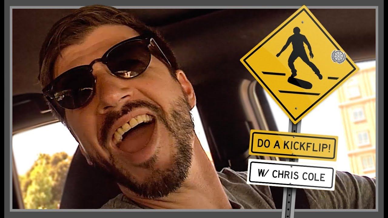 DO A KICKFLIP!” With Chris Cole 