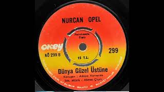 NURCAN OPEL  ''Dünya Güzel Üstüne'' Orjinal 45'Lik Plak