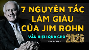 7 nguyên tắc làm giàu của Jim Rohn ( Vẫn hiệu quả cho năm mới 2026) | Triết Lý Thành Công