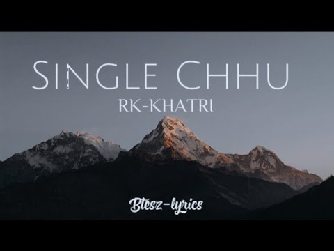 RK KHATRI   SINGLE CHHU   OFFICIAL LYRICAL VIDEO