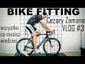 Bike fitting - wszystko co musisz wiedzieć. Cezary Zamana VLOG#3