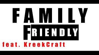 Video thumbnail of ""Family Friendly (feat. @KreekCraft)”"