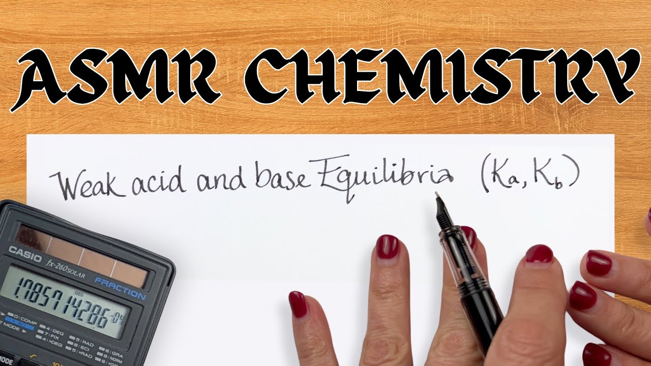 Weak acid-base chemistry: Ka and Kb calculations with your ASMR chemistry professor