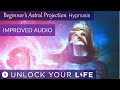Beginners astral projection hypnosis improved audio with extended relaxation