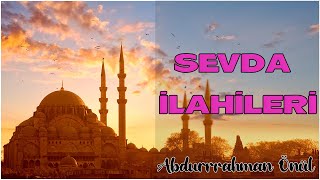 SEVDA İLAHİLERİ | Abdurrahman Önül