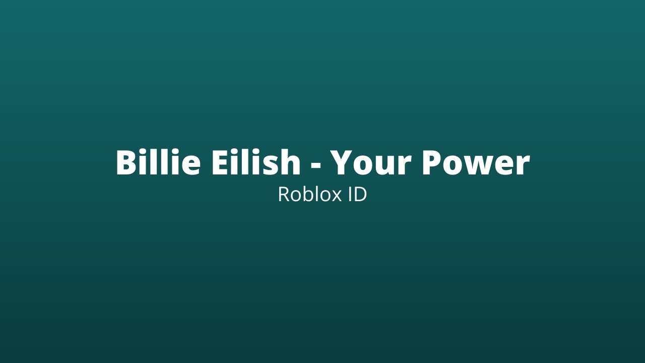 Billie Eilish Your Power Roblox Id Code Youtube - music codes for roblox billie elish