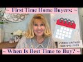 ~ First Time Home Buyers: When Is Best Time To Buy? ~