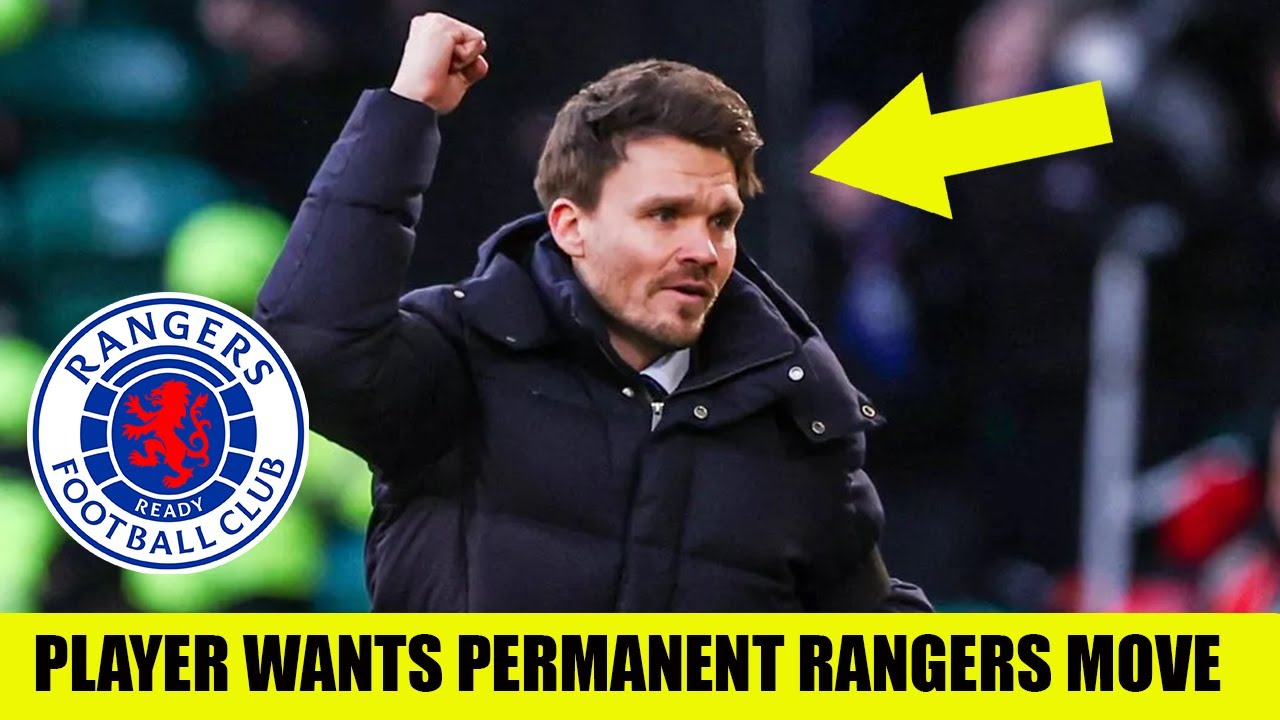 HUGE Rangers Transfer BOOST As Player Demands PERMANENT Rangers Switch Amid Latest AGREEMENT!