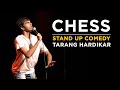 Chess  standup comedy by tarang hardikar