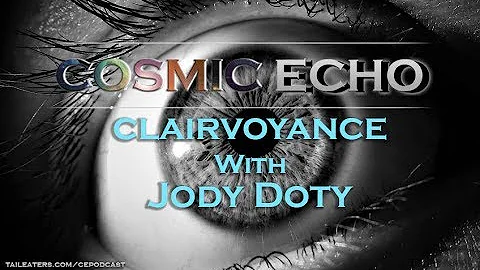 Clairvoyance with Jody Doty | Cosmic Echo Podcast
