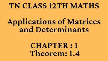 TN CLASS 12 MATHS | CHAPTER 1|  Theorem : 1.4 | Applications of Matrices and Determinants |