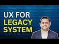 Ux for legacy system  nikhil welankar  ux design business inspiration technology reserch