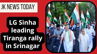 LG Sinha leading Tiranga rally in Srinagar | JK News Today