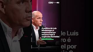 A política de Luís Montenegro é responsável por estarem hoje 8 urgências fechadas!