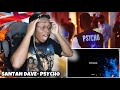 AMERICAN REACTS TO UK RAPPER SANTAN DAVE- PSYCHO! (This man is a LEGEND!)| Favour