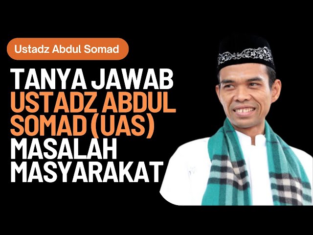 Tanya Jawab Ustadz Abdul Somad (UAS) Seputar Masalah Dalam Masyarakat class=