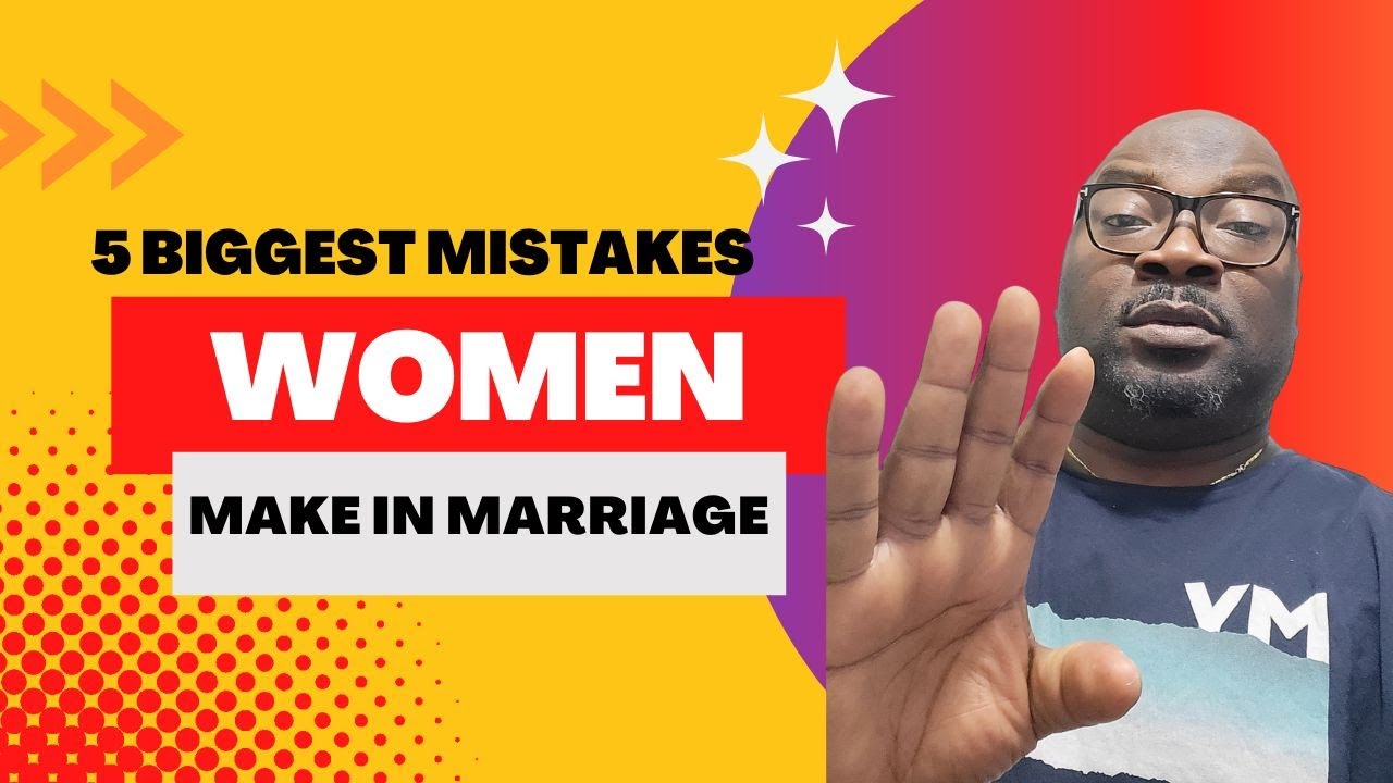 Dating advice for women. 5 Biggest Mistakes Women Make in Marriage ...