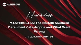 [MASTERCLASS] The Norfolk Southern Derailment Catastrophe and What Went Wrong
