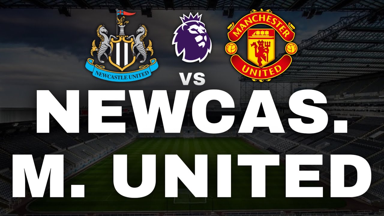 NEWCASTLE VS MANCHESTER UNITED ( EM DIRETO ) - PREMIER LEAGUE
