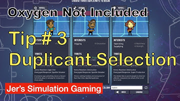Oxygen Not Included: Tip #3 - Duplicant Selection