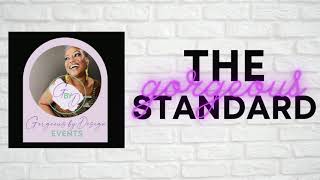 Gorgeous By Design Events - THE GORGEOUS STANDARD