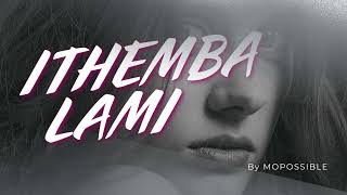MOPOSSIBLE – Ithemba | Uplifting Amapiano Groove & Deep House Vibe   MOPOSSIBLE
