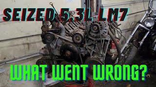 Famous Seized 5.3L lm7 Teardown! What happened to this engine? Wealth