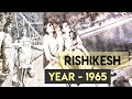 #Rishikesh In  Year 1965 - Old Rare Pictures of Rishikesh - #Uttarakhand