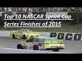 Top 10 NASCAR Sprint Cup Series Finishes of 2015