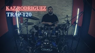 Kaz Rodriguez - Trap 120 - (Drum Cover)