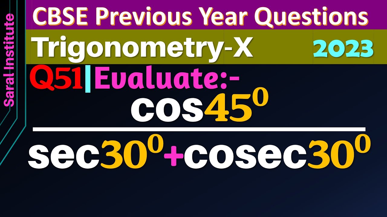 Q51 | Evaluate: cos 45 / ( sec 30 + cosec 30 ) | cos 45 degree by ...