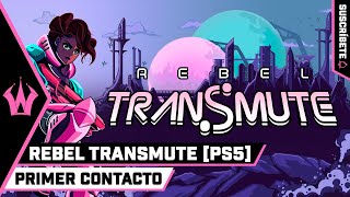 Rebel Transmute | PRIMER CONTACTO | GAMEPLAY | [NO COMMENTARY]
