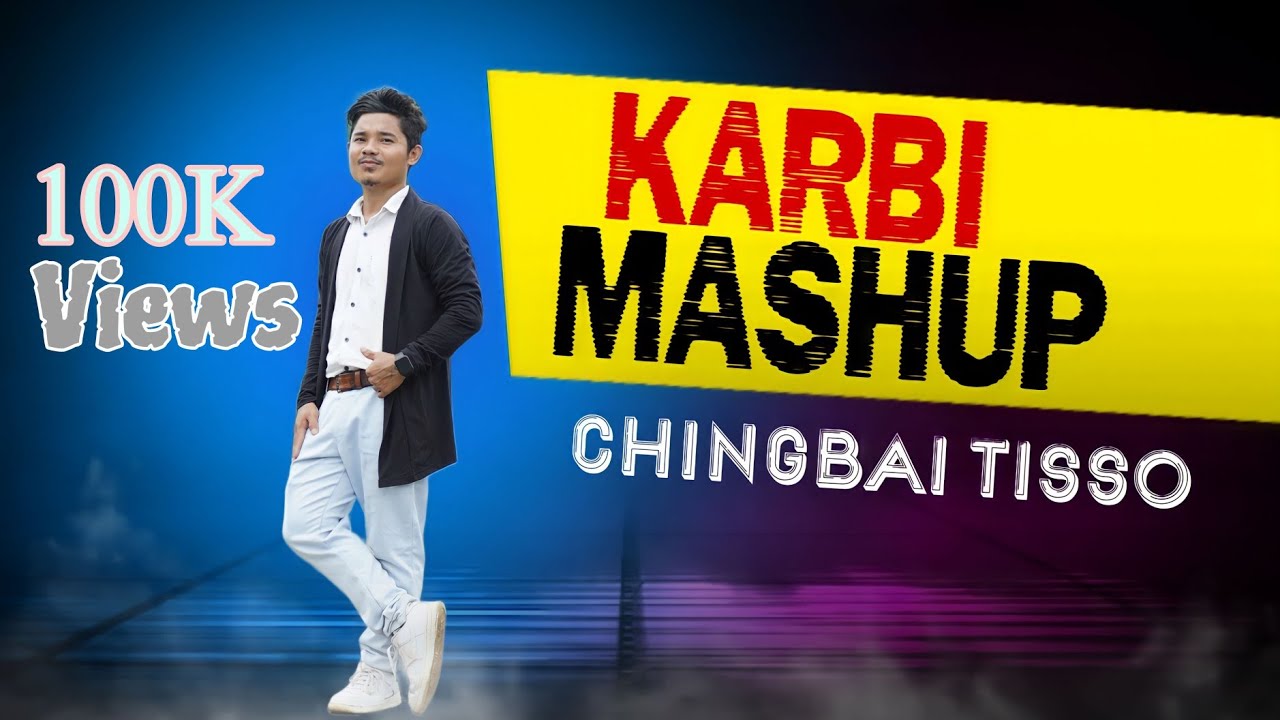 KARBI || MASHUP || Chingbai Tisso