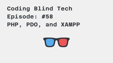 Episode #58: Connect To Database  PHP, PDO, PHPMyAdmin, XAMPP and NVDA Screen Reader