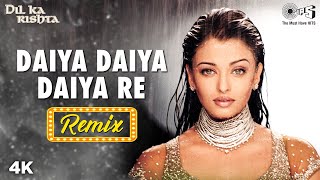 Remix: Daiya Daiya Daiya Re | Aishwariya Rai | Alka Yagnik | Dil Ka Rishta | Sameer | Hindi Song