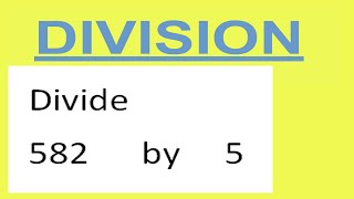 Divide     582      by     5