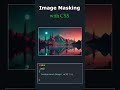 Masking with CSS || Html and CSS 2024