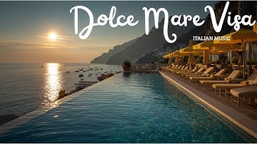 🌊 Dolce Mare Visa | 2+ Hours of Italian Coastal Sunset & Chill Guitar Music