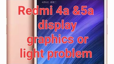 How to repair redmi 4a & 5a display graphics or light problem