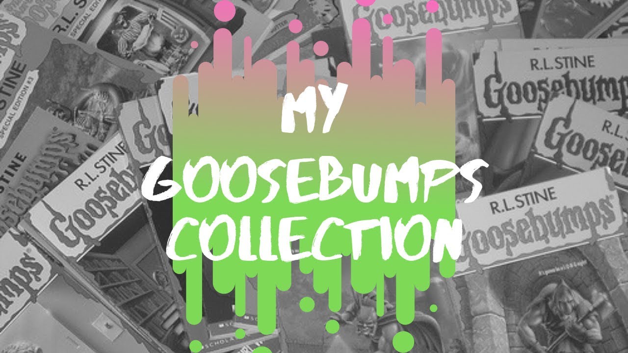 MY GOOSEBUMPS BOOK COLLECTION YouTube