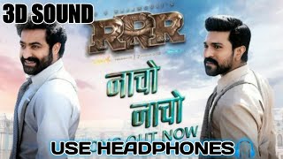 3D SOUNDNaacho Naacho Video Song_RRR_NTR,Ram_Charan | M_M_Kreem_|_SS_Rajamouli | Vishal Mishra\&Rahul