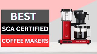 Best SCA Certified Coffee Makers 2026 - Top 7 SCAA Coffee Makers