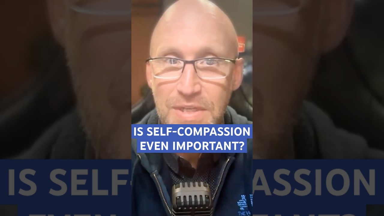 Is Self-Compassion Even Important?