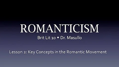 Romanticism, Lesson 2: Key Concepts of the Romanti...