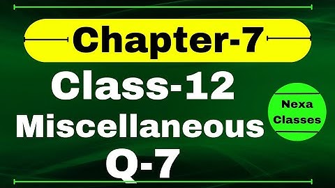 Q7 Miscellaneous Exercise Chapter7 Class 12 Math || Class 12 Miscellaneous Exercise Chapter7 Q7