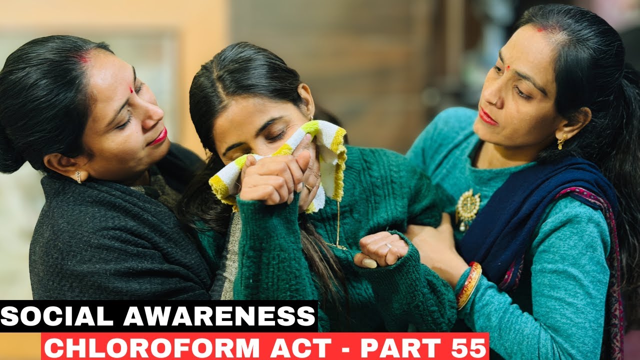 Social Awareness Chloroform Act - Part 55 | Chloroform Act Awareness 